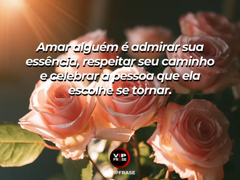 Mensagem de amor com cena romântica e acolhedora, sobre mensagem de amor sobre admiração, respeito e celebração da essência de alguém.