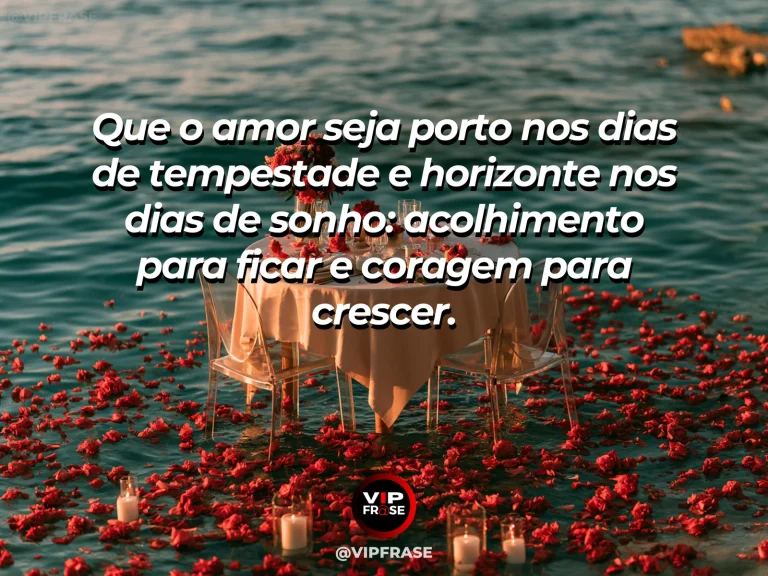 Mensagem de amor com cena romântica e acolhedora, sobre mensagem de amor sobre acolhimento, segurança e coragem para crescer a dois.