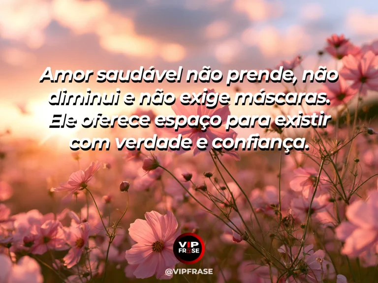 Mensagem de amor com cena romântica e acolhedora, sobre mensagem de amor sobre liberdade, autenticidade e confiança em relações saudáveis.