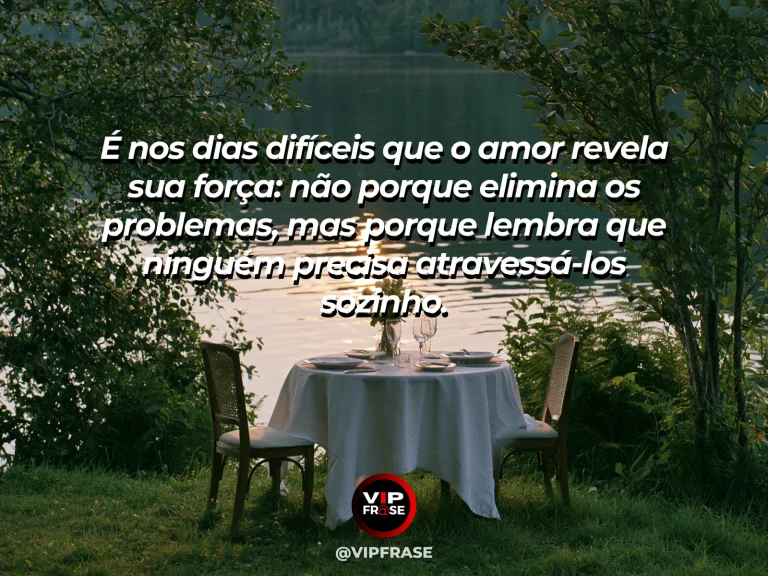 Mensagem de amor com cena romântica e acolhedora, sobre mensagem de amor sobre força compartilhada e apoio nas dificuldades.