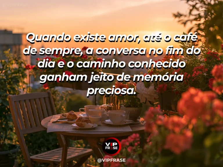 Mensagem de amor com cena romântica e acolhedora, sobre mensagem de amor sobre como a rotina compartilhada se torna lembrança preciosa.