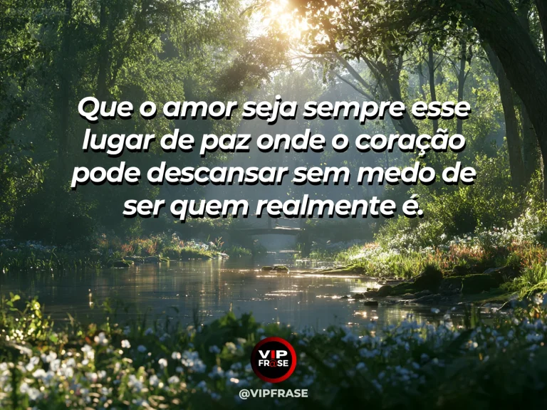 Mensagem de amor com cena romântica e acolhedora, sobre mensagem de amor sobre paz, descanso emocional e liberdade para ser verdadeiro.