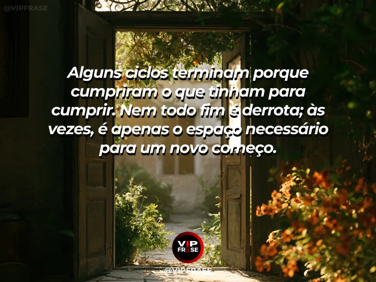 Mensagem reflexiva sobre fim de ciclos e novos começos, com porta aberta de ambiente acolhedor para jardim florido.