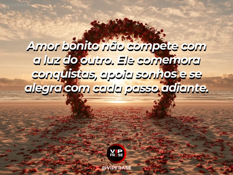 Frase de amor sobre apoio e conquistas, com fundo luminoso e inspirador.