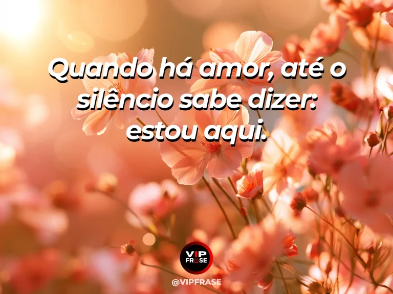 Mensagem curta de amor sobre silêncio e presença, com visual contemplativo.