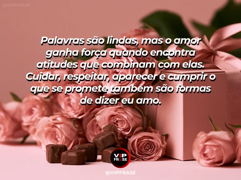 Mensagem de amor sobre atitudes e coerência, com visual elegante e sincero.
