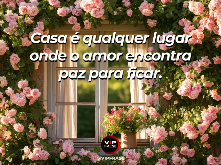Frase de amor com fundo romântico e delicado sobre onde existe amor, existe casa.