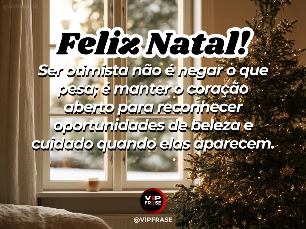 Frase de Natal sobre otimismo, em cena natalina acolhedora e elegante.