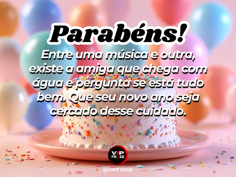 Mensagem de aniversário para amiga sobre cuidado e atenção, com amigas em clima de festa e dança.