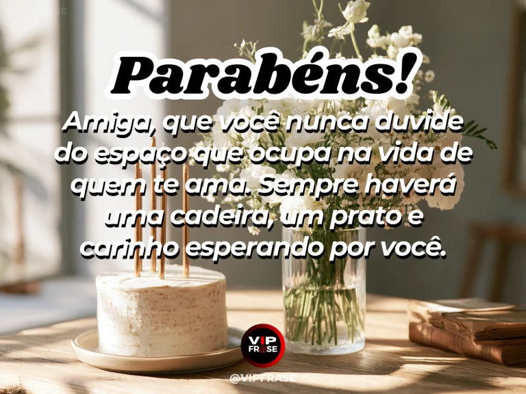 Mensagem de aniversário para amiga sobre pertencimento, com lugar preparado em uma mesa entre amigas