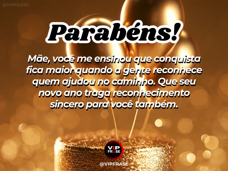Mensagem de aniversário para mãe sobre reconhecimento e mérito, com homenagem familiar
