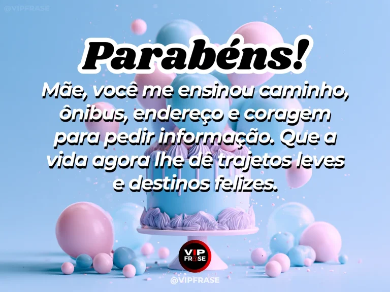 Mensagem de aniversário para mãe sobre confiança, coragem e autonomia para encontrar caminhos.
