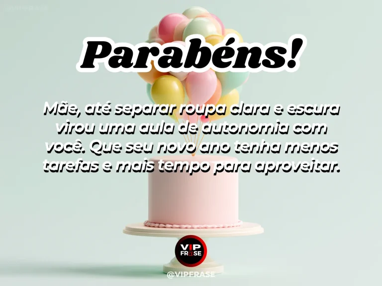 Mensagem de aniversário para mãe sobre sabedoria, autonomia e carinho nas lições da rotina.