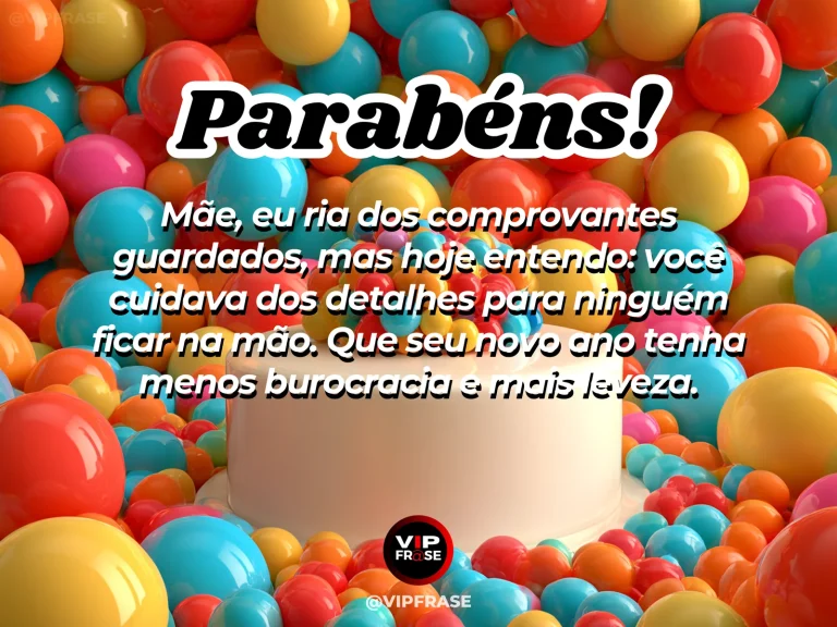 Mensagem divertida de aniversário para mãe, com comprovantes organizados em uma mesa