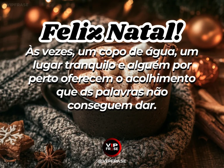 Frase de Natal sobre conforto, paz, em cena natalina acolhedora e elegante.