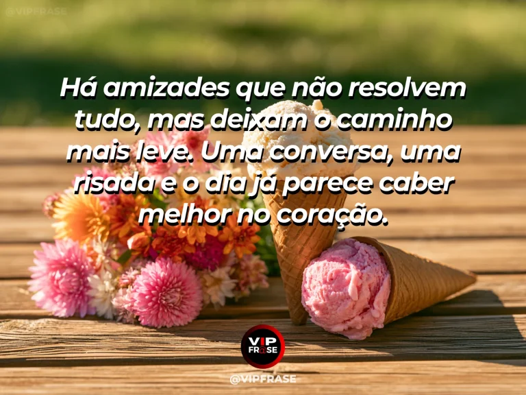 Mensagem de amizade sobre uma amizade que deixa os dias mais leves, em cena de banco de jardim ensolarado com duas bebidas e flores coloridas, criando sensação de conversa leve e alegria compartilhada.