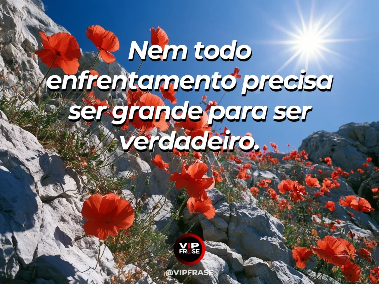 Frase de superação em cenário natural sobre a coragem pode começar devagar.