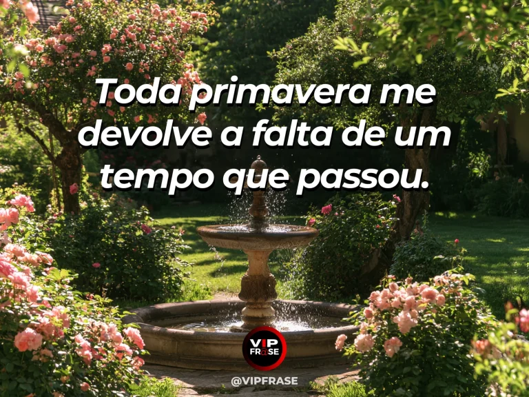 Mensagem de saudade sobre a falta que chega na primavera, com jardim de primavera com flores e fonte iluminada.