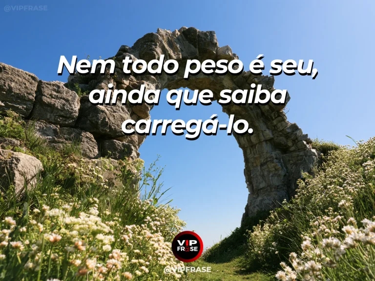 Frase de força sobre a medida do fardo, com ponte de pedra sobre desfiladeiro com grande rocha ao lado do caminho.