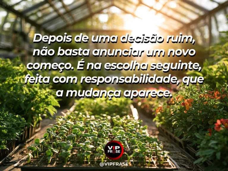 Mensagem sobre recomeçar com responsabilidade em jardim restaurado.