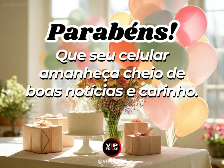 Mensagem de aniversário para alguém especial sobre a primeira mensagem do dia, com celular sem conteúdo legível sobre mesa com flores e pequeno presente.