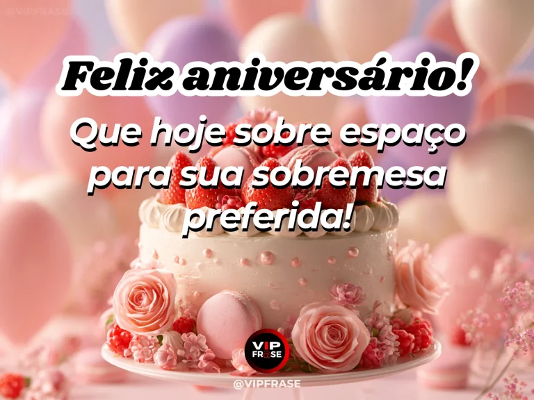 Mensagem de aniversário para alguém especial sobre a sobremesa que você mais gosta, com sobremesa de morangos em mesa de aniversário com flores.