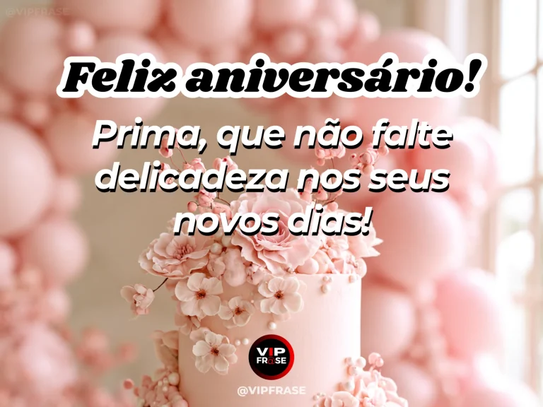 Mensagem de aniversário para prima sobre carinho, em flores delicadas.