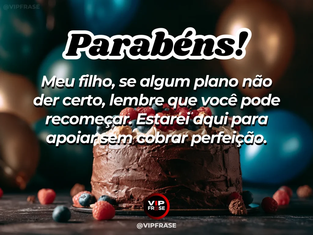 Mensagem de aniversário para filho sobre apoio ao recomeço, em arte com bolo e decoração de festa