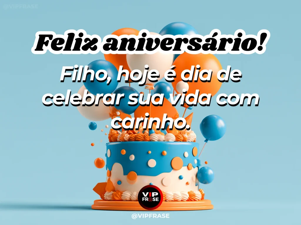 Mensagem de aniversário para filho sobre celebration of a beloved son, em cenário com bolo de aniversário e balões.