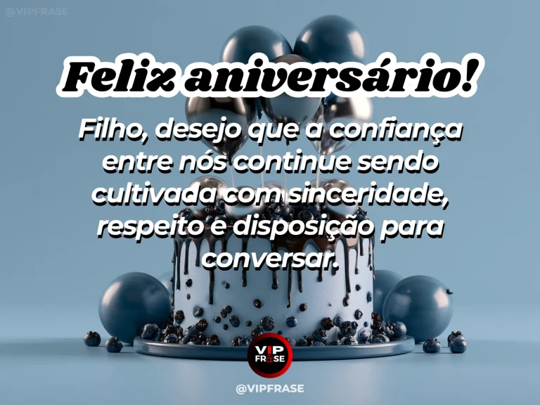 Mensagem de aniversário para filho sobre mutual trust e honest conversation, em cenário com bolo de aniversário e balões.
