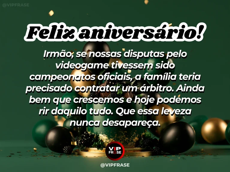 Mensagem de aniversário para irmão sobre familia, com bolo de aniversário e balões.