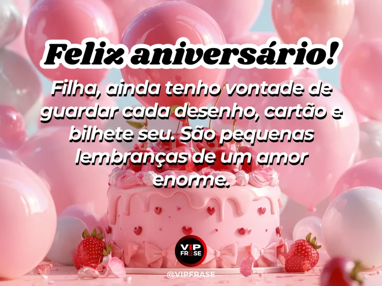 Mensagem de aniversário para filha sobre amor, com bolo decorado e balões em festa delicada.