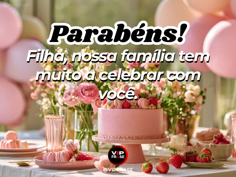 Mensagem de aniversário para filha sobre familia, com bolo decorado e balões em festa delicada.