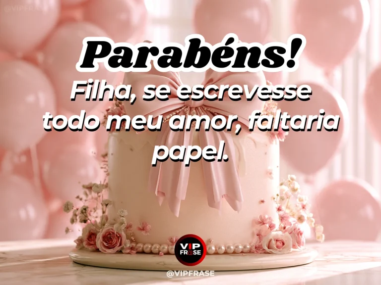 Mensagem de aniversário para filha sobre amor, com bolo decorado e balões em festa delicada.