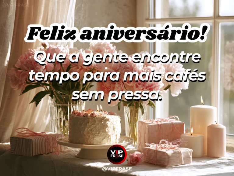 Mensagem de aniversário para namorada sobre nosso café sem olhar o relógio, em cena colorida de flores e luz natural.