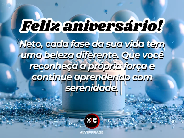 Imagem de aniversário para neto sobre reconhecer a beleza de cada fase da vida, mostrando bolo azul com balões e confetes azuis.