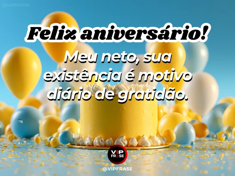 Arte de aniversário para neto mostrando bolo amarelo com balões azuis e amarelos e mensagem sobre gratidão diária pela existência do neto.