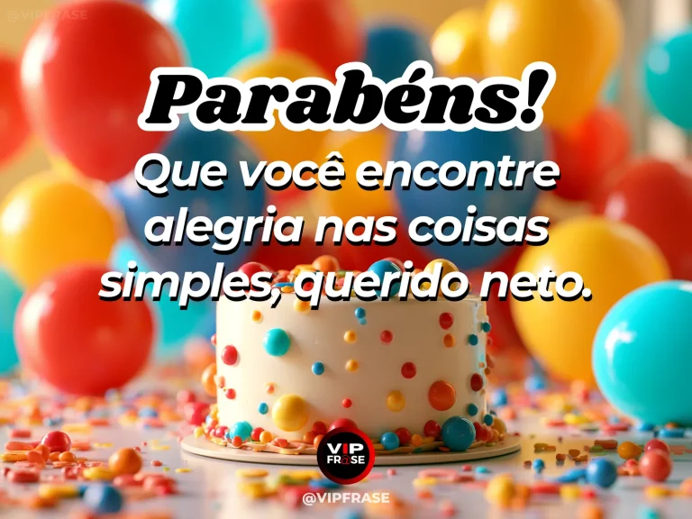 Mensagem de aniversário para neto sobre alegria nas pequenas coisas, com bolo claro com confeitos coloridos, balões vermelhos, amarelos e azuis e confetes.