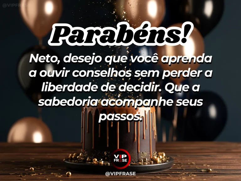 Arte de aniversário para neto mostrando bolo de chocolate com detalhes dourados e balões escuros e mensagem sobre ouvir conselhos e manter a liberdade de decidir.