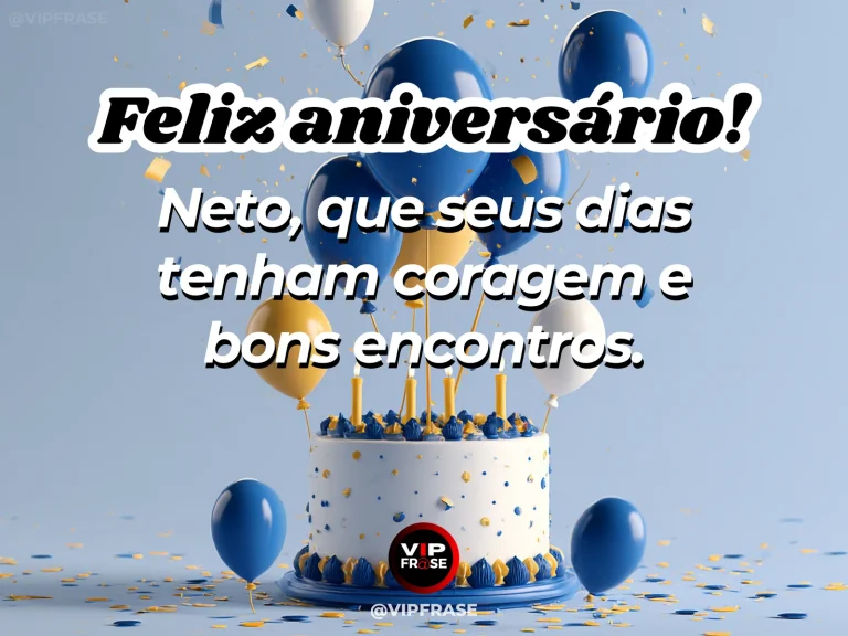 Imagem de aniversário para neto sobre coragem e bons encontros para o neto, mostrando bolo azul e branco com balões azuis e confetes dourados.