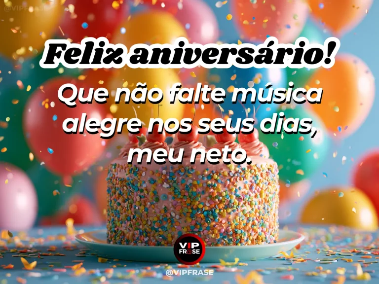 Mensagem de aniversário para neto sobre música alegre para acompanhar os dias do neto, ilustrada com bolo com confeitos coloridos, balões e confetes.