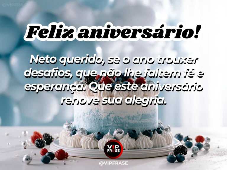 Arte de aniversário para neto mostrando bolo branco e azul com frutos vermelhos e balões e mensagem sobre fé e esperança para enfrentar desafios.