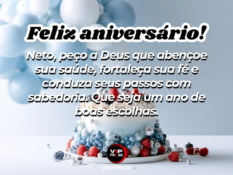 Imagem de aniversário para neto sobre uma oração por saúde, fé e boas decisões do neto, mostrando bolo azul e branco com frutas vermelhas e balões claros.