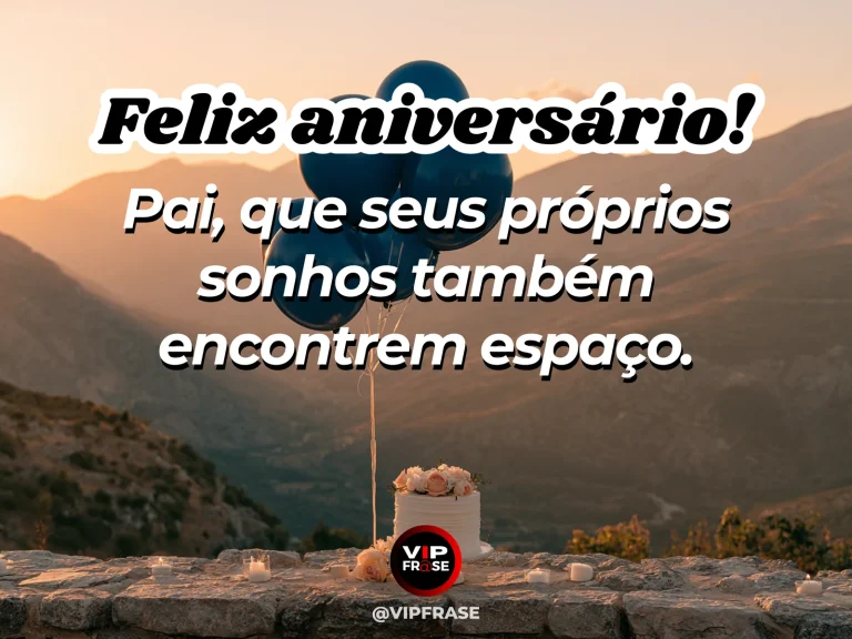 Mensagem de aniversário para pai sobre sonhos próprios do pai, com paisagem de ambiente acolhedor.