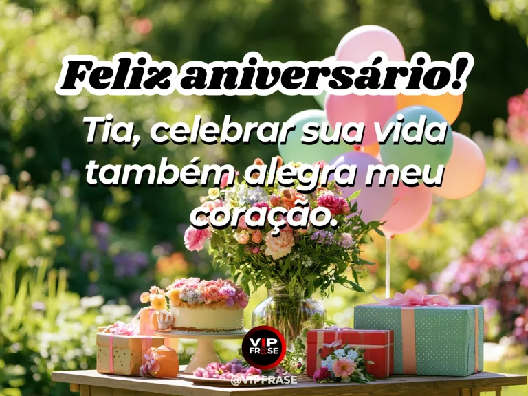 Mensagem de aniversário para tia sobre felicidade, com balões de tons alegres ao lado de arranjo de flores.