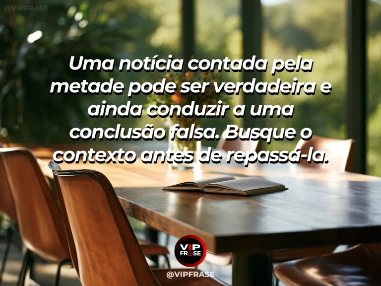 Frase de sabedoria sobre perigo das notícias incompletas, com lupa e folhas soltas sem escrita próximas a janela ensolarada.