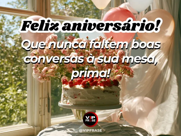 Mensagem de aniversário para prima sobre familia, em terraço com flores e xícaras.