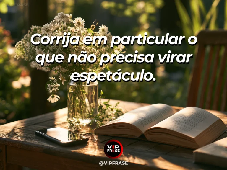 Frase de sabedoria sobre correção discreta e respeito, com pequeno banco reservado no canto florido de um jardim.
