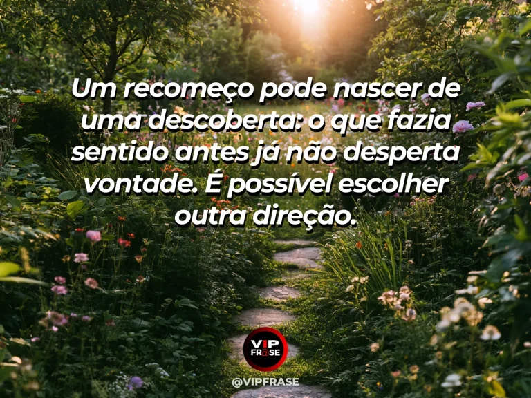 Mensagem sobre recomeço e descobrir que antigos interesses mudaram e escolher outra direção, com jardim com espécies florais inesperadas ao final de caminho antigo.