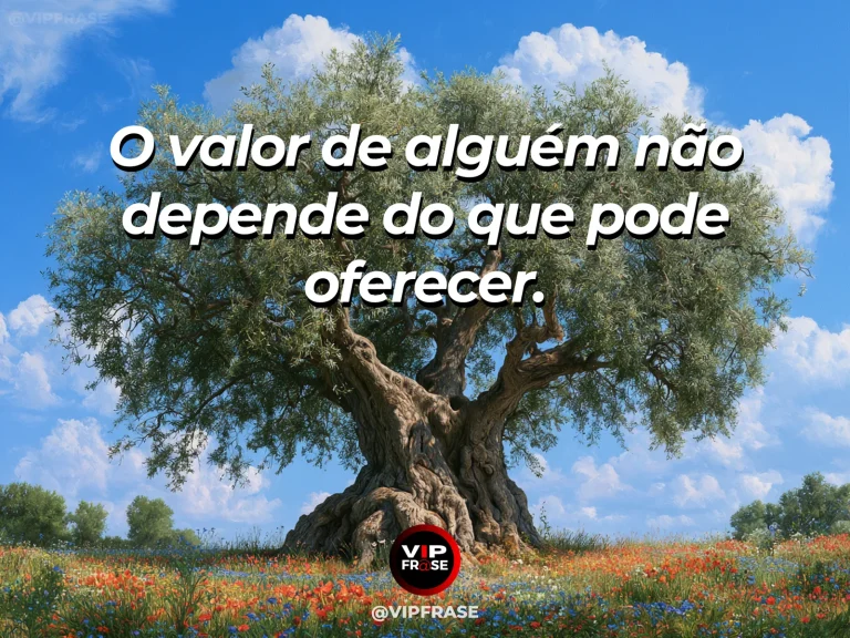 Mensagem de sabedoria sobre valor humano, com pequena flor silvestre diante de árvores altas e imponentes.